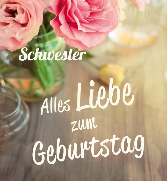 Alles Liebe zum Geburtstag Schwester!