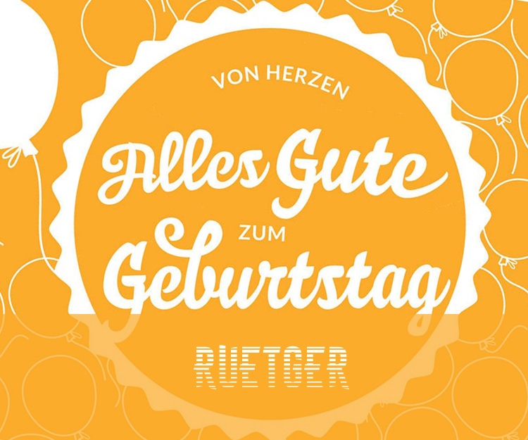 Von Hercen Alles Gute zum Geburtstag Ruetger! Von Hercen Alles Gute zum Geburtstag Ruetger!