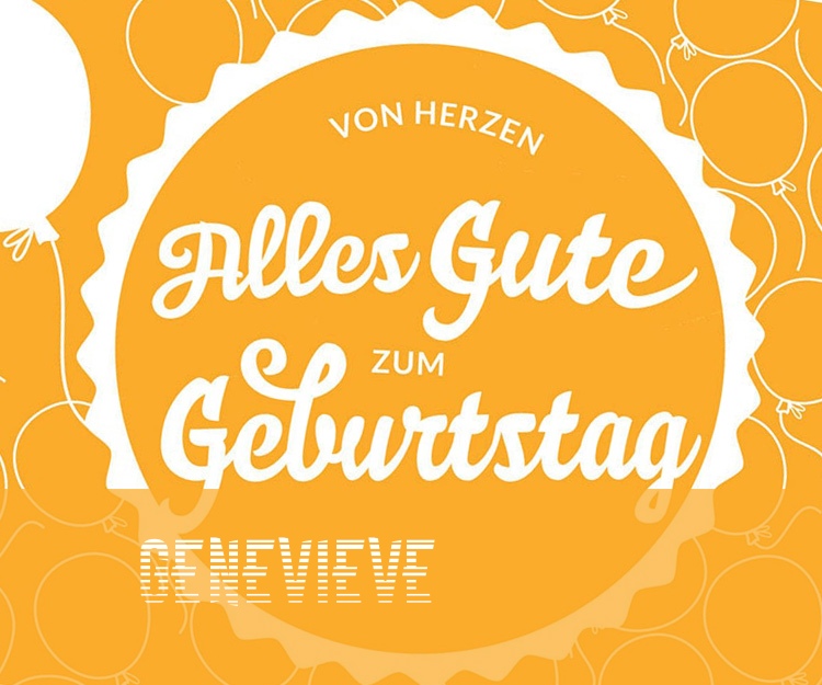 Von Hercen Alles Gute zum Geburtstag Genevieve! Von Hercen Alles Gute zum Geburtstag Genevieve!