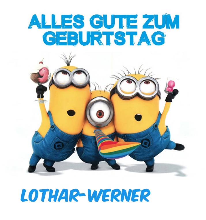 Alles Gute zum Geburtstag von Minions für Lothar-Werner Alles Gute zum Geburtstag von Minions für Lothar-Werner