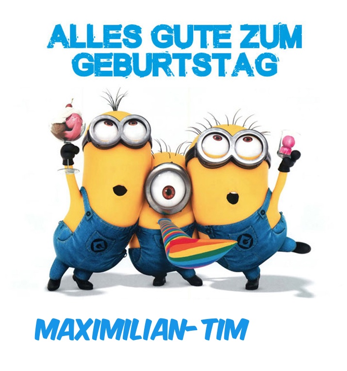 Alles Gute zum Geburtstag von Minions für Maximilian-Tim Alles Gute zum Geburtstag von Minions für Maximilian-Tim