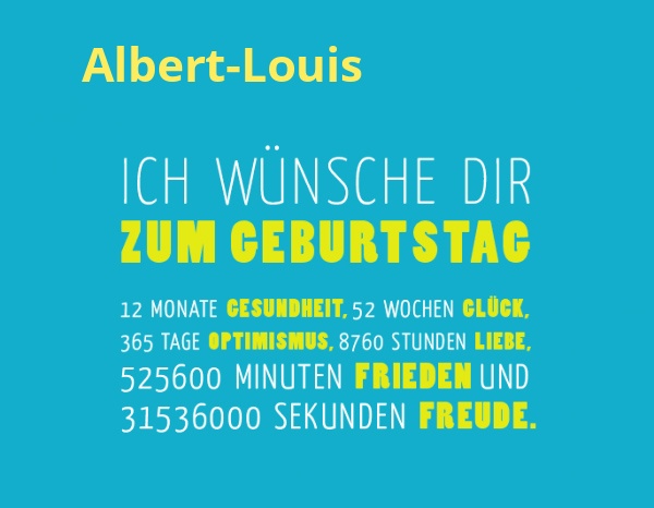 Albert-Louis, Ich wnsche dir zum geburtstag...