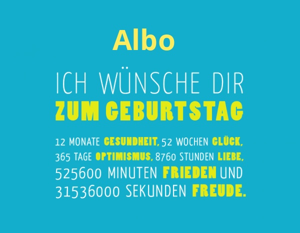 Albo, Ich wünsche dir zum geburtstag... Albo, Ich wünsche dir zum geburtstag...