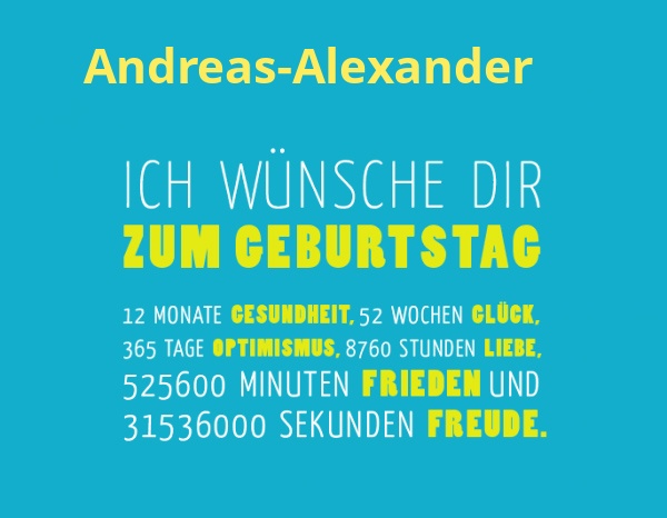 Andreas-Alexander, Ich wnsche dir zum geburtstag...