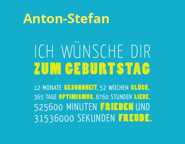 Anton-Stefan, Ich wünsche dir zum geburtstag... Anton-Stefan, Ich wünsche dir zum geburtstag...