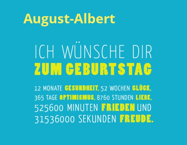 August-Albert, Ich wnsche dir zum geburtstag...