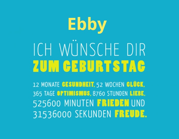 Ebby, Ich wnsche dir zum geburtstag...