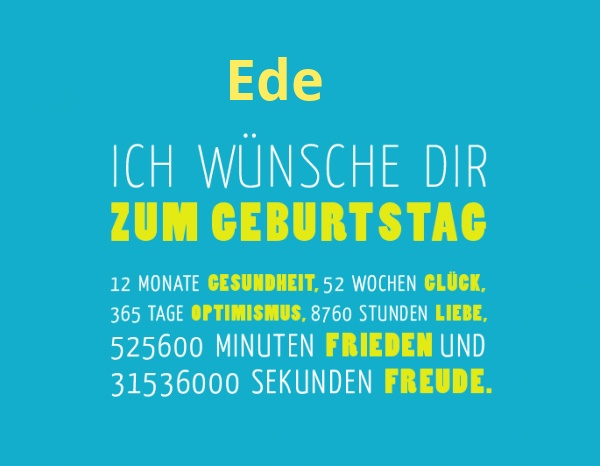 Ede, Ich wnsche dir zum geburtstag...