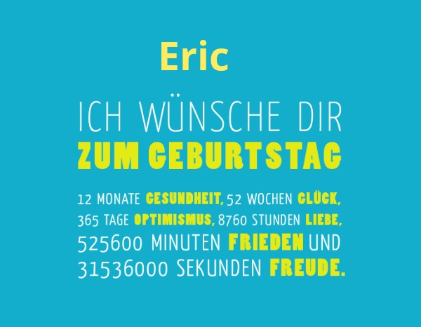 Eric, Ich wnsche dir zum geburtstag...