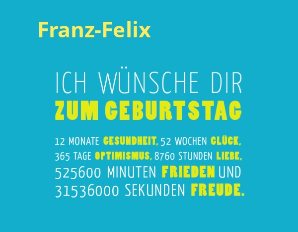 Franz-Felix, Ich wnsche dir zum geburtstag...