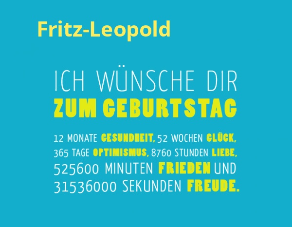 Fritz-Leopold, Ich wnsche dir zum geburtstag...