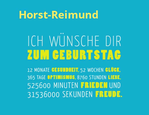 Horst-Reimund, Ich wnsche dir zum geburtstag...