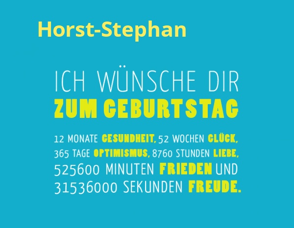 Horst-Stephan, Ich wnsche dir zum geburtstag...