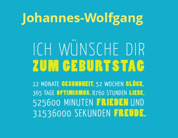 Johannes-Wolfgang, Ich wünsche dir zum geburtstag... Johannes-Wolfgang, Ich wünsche dir zum geburtstag...