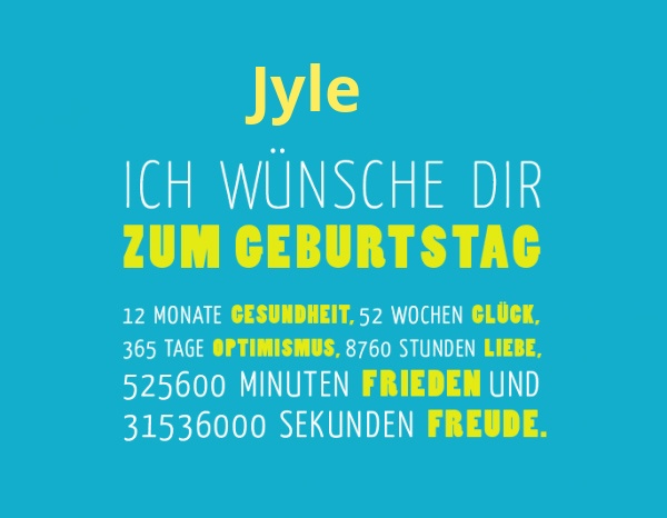 Jyle, Ich wnsche dir zum geburtstag...