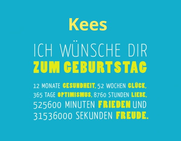 Kees, Ich wünsche dir zum geburtstag... Kees, Ich wünsche dir zum geburtstag...