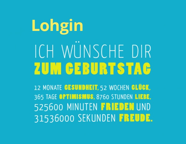 Lohgin, Ich wnsche dir zum geburtstag...