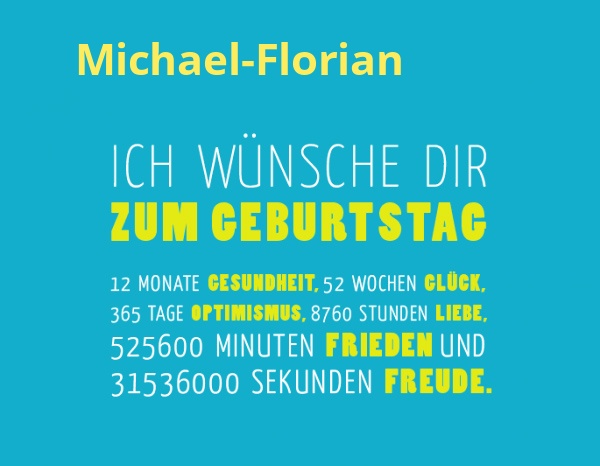 Michael-Florian, Ich wünsche dir zum geburtstag... Michael-Florian, Ich wünsche dir zum geburtstag...