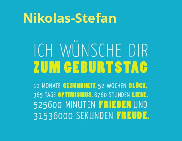 Nikolas-Stefan, Ich wünsche dir zum geburtstag... Nikolas-Stefan, Ich wünsche dir zum geburtstag...