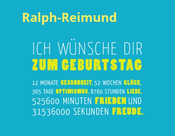 Ralph-Reimund, Ich wnsche dir zum geburtstag...