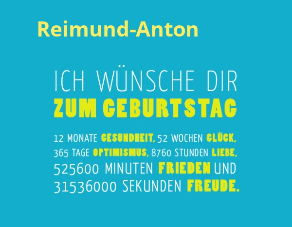 Reimund-Anton, Ich wünsche dir zum geburtstag... Reimund-Anton, Ich wünsche dir zum geburtstag...