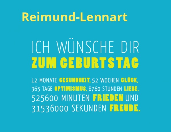 Reimund-Lennart, Ich wünsche dir zum geburtstag... Reimund-Lennart, Ich wünsche dir zum geburtstag...