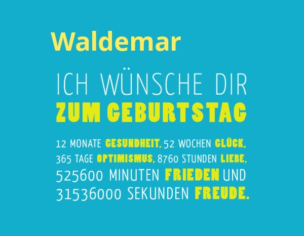 Waldemar, Ich wnsche dir zum geburtstag...
