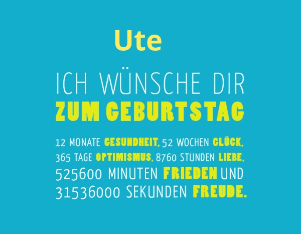 Ute, Ich wünsche dir zum geburtstag... Ute, Ich wünsche dir zum geburtstag...