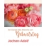 Von Herzen liebe Wunshe zum Geburtstag fr Jochen-Adolf!
