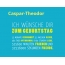 Caspar-Theodor, Ich wnsche dir zum geburtstag...