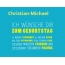 Christian-Michael, Ich wnsche dir zum geburtstag...