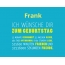 Frank, Ich wnsche dir zum geburtstag...