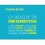 Frank-Erich, Ich wnsche dir zum geburtstag...