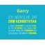 Garry, Ich wnsche dir zum geburtstag...