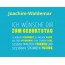 Joachim-Waldemar, Ich wnsche dir zum geburtstag...