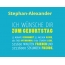 Stephan-Alexander, Ich wnsche dir zum geburtstag...