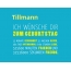 Tillmann, Ich wnsche dir zum geburtstag...