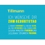 Tillmann, Ich wnsche dir zum geburtstag...