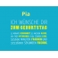 Pia, Ich wnsche dir zum geburtstag...