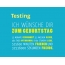 Testing, Ich wnsche dir zum geburtstag...