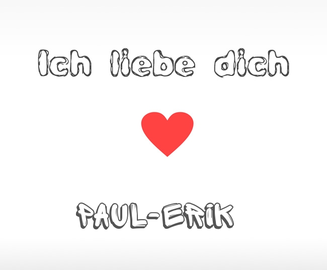 Ich liebe dich Paul-Erik