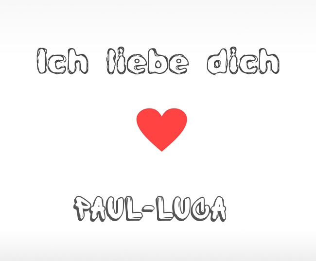 Ich liebe dich Paul-Luca