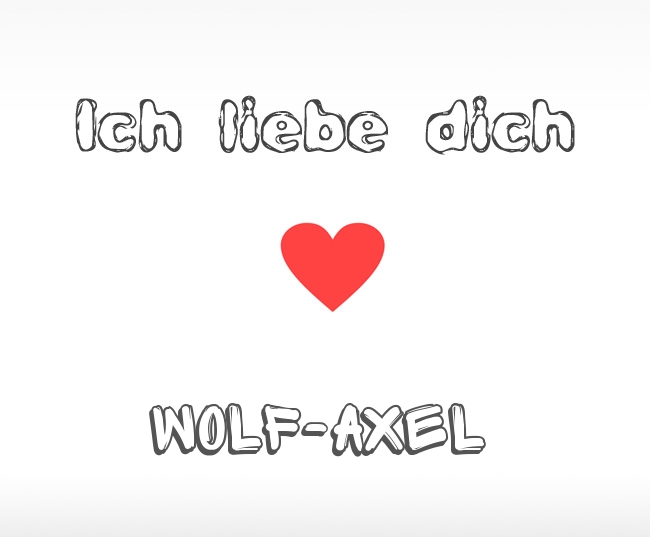 Ich liebe dich Wolf-Axel