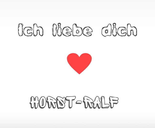 Ich liebe dich Horst-Ralf