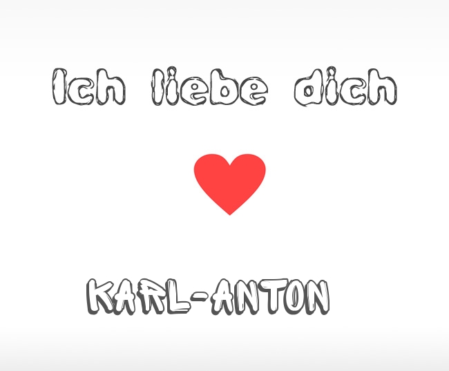 Ich liebe dich Karl-Anton