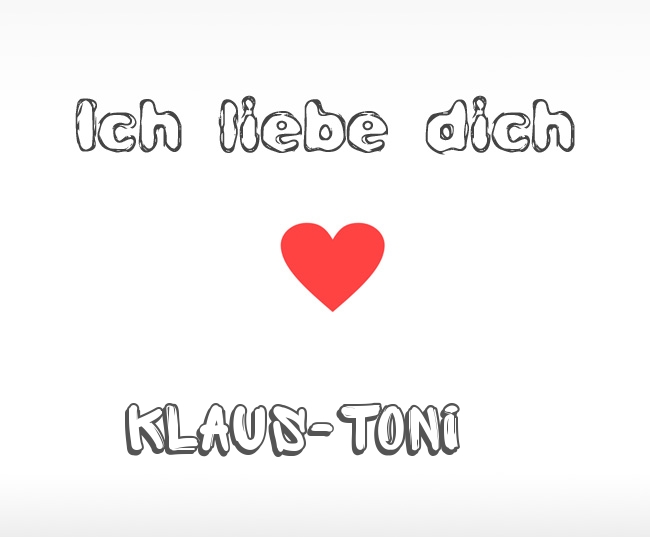Ich liebe dich Klaus-Toni