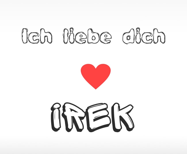 Ich liebe dich Irek