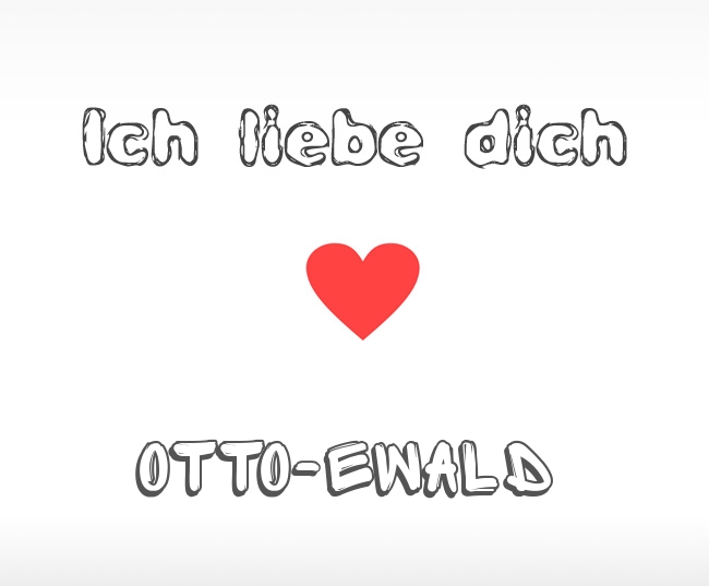 Ich liebe dich Otto-Ewald