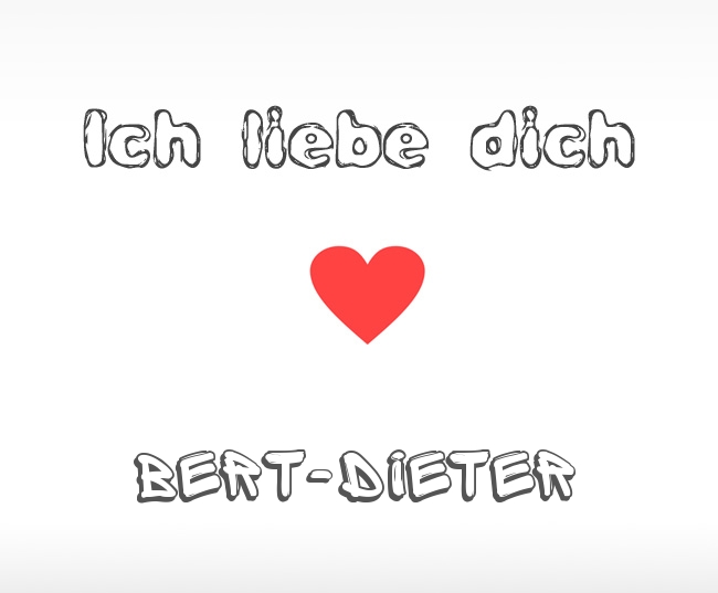 Ich liebe dich Bert-Dieter