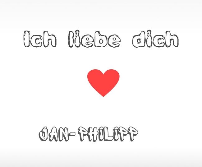 Ich liebe dich Jan-Philipp